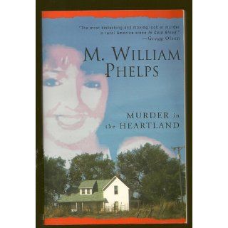 Murder In The Heartland   Levi Edition M. William Phelps 9780758217240 Books