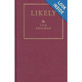Likely Poems (Wick Poetry First Book Series) Lisa Coffman 9780873385541 Books