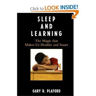Sleep and Learning The Magic that Makes Us Healthy and Smart (9781607090922) Gary R. Plaford Books
