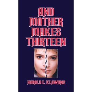 And Mother Makes Thirteen Harold L. Klawans 9781888799200 Books