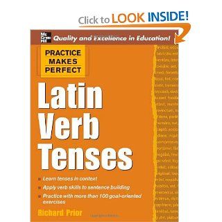 Practice Makes Perfect Latin Verb Tenses (Practice Makes Perfect Series) Richard Prior 9780071462921 Books