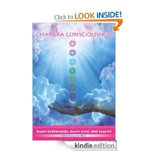Chakra Consciousness (Many Experiences, Many Lives, One Reality) eBook John Souglides Kindle Store