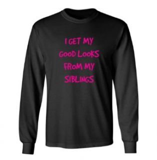 So Relative I Get My Good Looks From My Siblings Kids Long Sleeve T Shirt Clothing