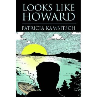 Looks Like Howard Patricia Kambitsch 9781425716943 Books