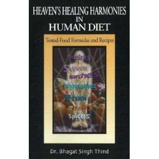 Heavens Healing Harmonies in Human Diet Bhagat Singh Thind 9781932630510 Books
