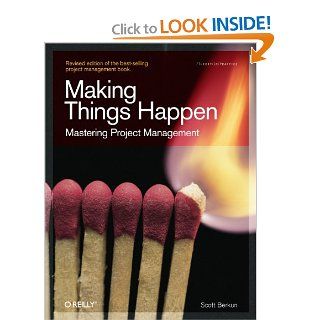 Making Things Happen Mastering Project Management (Theory in Practice) (9780596517717) Scott Berkun Books