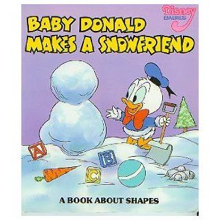 Baby Donald Makes A Snowfriend (Disney Babies   A Book About Shapes) Books