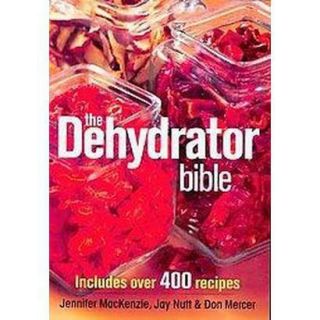 The Dehydrator Bible (Paperback)
