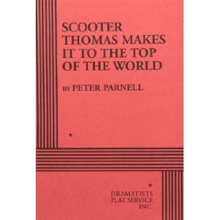 Scooter Thomas Makes it to the Top of the World. Peter Parnell, Peter Parnell 9780822210009 Books