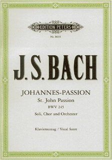 Johannes Passion BWV 245 / URTEXT fr Solostimmen, Chor und Orchester / Klavierauszug Gustav Rsler, Carl Eberhardt, Johann Sebastian Bach Bücher