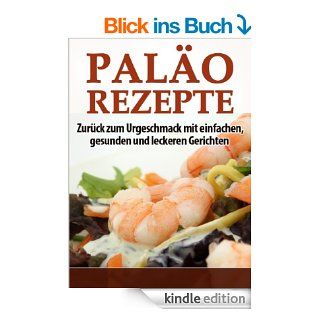 Palo Rezepte   Zurck zum Urgeschmack mit einfachen, gesunden und leckeren Gerichten eBook Paul Frhauf Kindle Shop