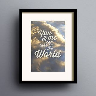 'you and me can take on the world' print by dig the earth