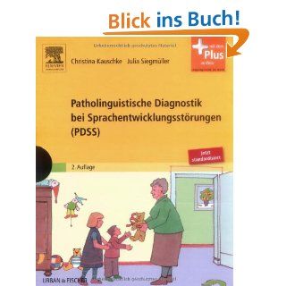 Patholinguistische Diagnostik bei Sprachentwicklungsstrungen PDSS  mit Zugang zum Elsevier Portal Christina Kauschke, Julia Siegmller Bücher