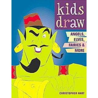 Kids Draw Angels, Elves, Fairies & More (Paperback)