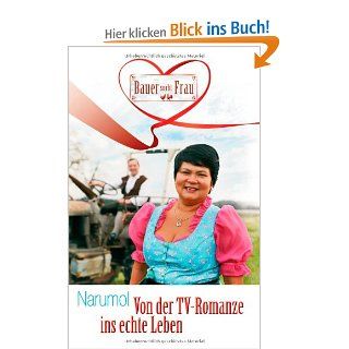 Von der TV Romanze ins echte Leben Die Geschichte von "Bauer sucht Frau" Narumol, Meike Trautmann Bücher