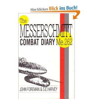The Messerschmitt Combat Diary Me.262 John Foreman, S. E. Harvey Fremdsprachige Bücher