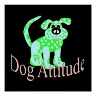 Dog Attitude Poster