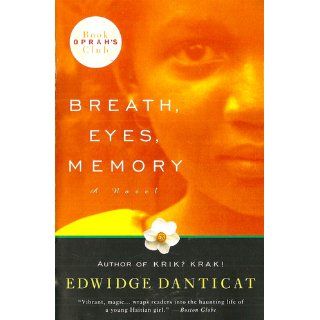 Breath, Eyes, Memory (Oprah's Book Club) Edwidge Danticat 9780375705045 Books