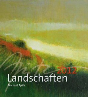 Landschaften 2012 Kunstkalender Michael Apitz Michael Apitz Bücher
