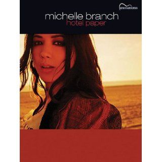 Michelle Branch    Hotel Paper Guitar Songbook Edition Michelle Branch 9780757911439 Books