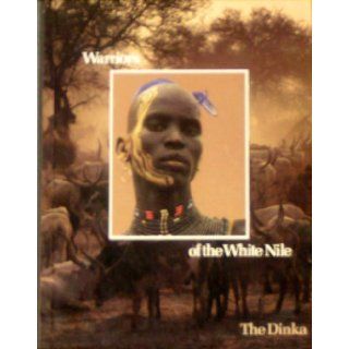 Warriors of the White Nile The Dinka (Peoples of the Wild) John Ryle, Sarah Errington 9782734400035 Books