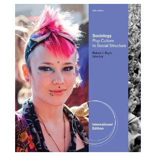 Sociology Pop Culture to Social Structure. Robert Brym, John Lie Robert J. Brym 9781111834876 Books