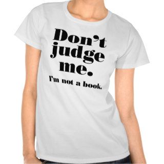 Don't Judge Me Tshirt (women)