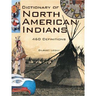 Dictionary of North American Indians And Other Indigenous Peoples Gilbert Legay  Kids' Books