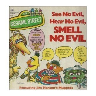 Sesame Street See No Evil, Hear No Evil, Smell No Evil featuring Jim Henson's Muppets (A Golden fragrance book) Anna Jane Hays 9780307135414 Books