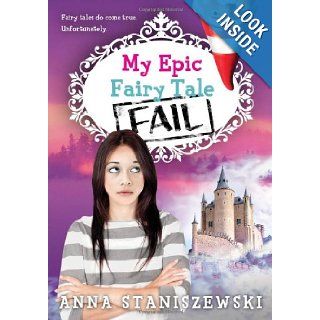 My Epic Fairy Tale Fail (My Very UnFairy Tale Life) Anna Staniszewski 9781402279300  Kids' Books