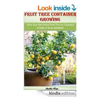 Fruit Tree Container Growing Grow Your Own Dwarf Fruit Trees in Containers at Home or even in a Small Apartment (Martha Wyse Gardening Book 2) eBook Martha Wyse Kindle Store