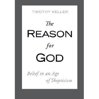 The Reason for God Belief in an Age of Skepticism 1st (first) 1st (first) Edition by Keller, Timothy published by Dutton Adult (2008) Hardcover Books