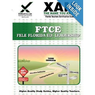 FTCE FELE Florida Educational Leadership Teacher Certification Exam (XAM FTCE) Sharon Wynne 9781581972948 Books