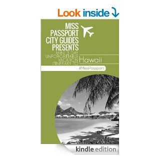 Hawaii Travel Guide Miss Passport City Guides Presents Mini 3 Day Unforgettable Vacation Itinerary to Hawaii (3 Day Budget Itinerary) (Miss Passport TravelMini 3 Day Unforgettable Vacation Itinerary) eBook Sharon Bell Kindle Store