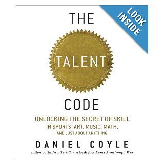 The Talent Code Unlocking the Secret of Skill in Sports, Art, Music, Math, and Just About Anything Daniel Coyle, John Farrell 9781598878738 Books