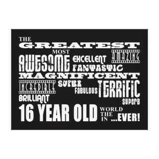 Cool Fun 16th Birthday Party Greatest 16 Year Old Gallery Wrap Canvas