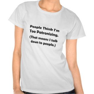 Patronizing Tee Shirt