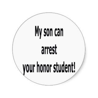 My son can arrest your honor student stickers