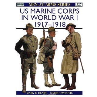 US Marine Corps in World War I, 1917 1918 (Men At Arms Series, 327) Mark Henry, Darko Pavlovic 9781855328525 Books
