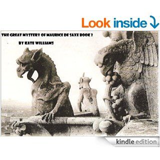The Great mystery of Maurice De Saxe Book 2 (The Great adventure of Maurice De Saxe Book 1) eBook Kate Williams Kindle Store