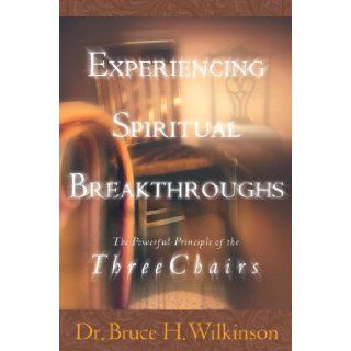 Experiencing Spiritual Breakthroughs Bruce Wilkinson 9781576739297 Books