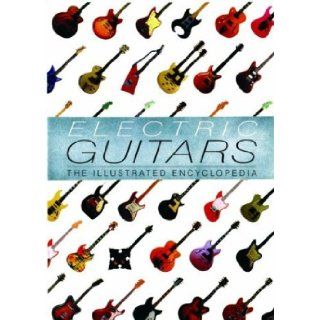 Electric Guitars The Illustrated Encyclopedia Tony Bacon, Dave Burrluck, Paul Day 9781571452818 Books