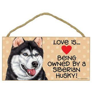 Love Is? Being Owned By A Siberian Husky Wood Sign   Prints
