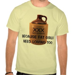 Untitled 1, BECAUSE FAT GIRLS NEED  Customized Tee Shirt