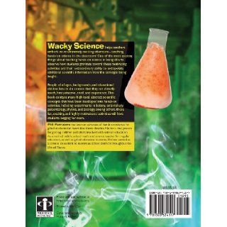 Wacky Science Fun and Exciting Hands On Activities for the Classroom (9781593634117) Phil Parratore Books