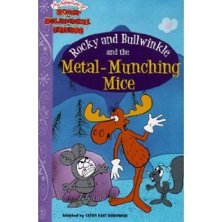 Rocky and Bullwinkle and the Metal Munching Mice (Adventures of Rocky and Bullwinkle and Friends) Cathy West 9780689821455 Books
