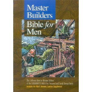 Master Builders Bible for Men The Lutheran Men in Mission Edition of the Serendipity Bible for Personal and Small Group Study Doug Haugen 9781574941524 Books