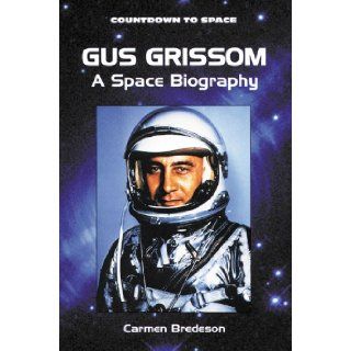 Gus Grissom A Space Biography (Countdown to Space) Carmen Bredeson 9780894909740  Children's Books