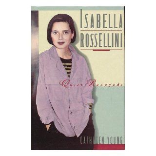Isabella Rossellini Quiet Renegade Cathleen Young 9780312025915 Books