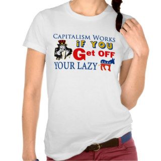 Capitalism Works Shirts